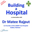 Building a Hospital – a conversation with Dr Matee Rajput image