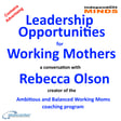 Leadership Opportunities for Working Mothers – a conversation with working moms coach Rebecca Olson. image