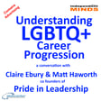 Understanding LGBTQ+ Career Progression – a conversation with Claire Ebury and Matt Haworth from Pride in Leadership image