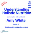 Understanding Holistic Nutrition - a conversation with Amy White image