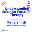 Understanding Solution-Focused Therapy - a conversation with clinical hypnotherapist Keira Smith image