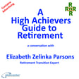 A High Achievers Guide to Retirement – a conversation with Retirement Transition Expert Elizabeth Zelinka Parsons image