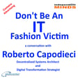 Don’t Be An IT Fashion Victim – a conversation with Digital Expert Roberto Capodieci image