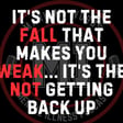 It's not the fall that makes you weak.... it's the not getting back up | Mark MI Words #mentalillness #PTSD image