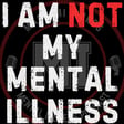 I am NOT my mental illness | Mark MI Words  image