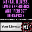 Mental illness, lived experience and ‘perfect’ therapists | Mark MI Words image