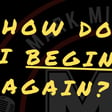 How do I begin again? | Mark MI Words #mentalillness #PTSD image