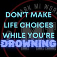 Don't make life choices while you're drowning | Mark MI Words #mentalillness #PTSD image