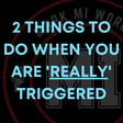 2 things to do when you are 'really' triggered | Mark MI Words #mentalillness #PTSD image