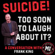 Suicide! Is it too soon to laugh about it? -with Frank King | Mark MI Words image