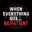 When everything sux... be patient | Mark MI Words #mentalillness #PTSD image