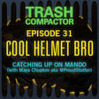 COOL HELMET, BRO: Catching Up On Mando (with Maya Chupkov) image