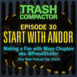 START WITH ANDOR: Making a Fan (with Maya Chupkov aka @ProudStutter) image