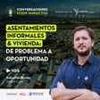 105 | Asentamientos informales & Vivienda: De problema a Oportunidad | Sebastián Bowen | Déficit Cero image