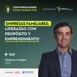 102 | Empresas Familiares: Liderazgo con propósito y emprendimiento | Gianfranco Arrigoni | SOGI image