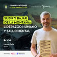 106 | Subir y Bajar de la Montaña: Liderazgo Humano y Salud Mental | Marcos Peña | Autor image