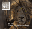 Ep. 21 - Trophy Hunting Import Bans with John Shields & Nikolaj Bichel image