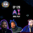 National Meat treasure || Ep 129 A.I. An@l Play image