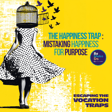 The Happiness Trap: Mistaking Happiness for Purpose image