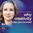 Why Creativity Helps You Succeed with Veronica Scarpellino image