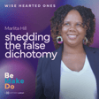 Wise-Hearted Ones: Shedding the False Dichotomy with Marlita Hill image