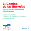 El Camino de las Energías con TotalEnergies · Loreto Mayordomo - Episodio 10 image