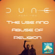 Ep 43 - Dune: The Use and Abuse of Religion image
