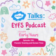 Episode 106:  Parents’ Evening and Screen Time image