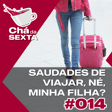 014 – Saudades de viajar, né, minha filha? image