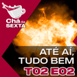 T02E02 – Até aí, tudo bem image