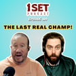 The Last Real Champ | 1 Set - Episode 169 image