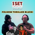 Folsom Thriller Blues | 1 Set - Episode 205 image