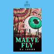 #206 – Maeve Fly by C.J. Leede (with Andy of Fat Dude Digs Flicks Movie Podcasts) image