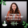 Czy prawo stoi po stronie aktywistów? Cz. 2. Interwencje. Emilia Kudasik-Gil - odc. 115 image