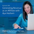Ep 308 | Generating Revenue as an Affiliate with Aya Hesham image