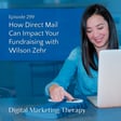 Ep 299 | How Direct Mail Can Impact Your Fundraising with Wilson Zehr image