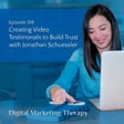 Creating Video Testimonals to Build Trust with Jonathan Schuessler | Ep 318 image