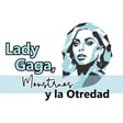 T. 3 | Ep. 25- Lady Gaga, monstruos y la otredad image