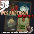 38 - Wes Anderson auf Netflix, die After-Reihe, Sunshine und was läuft schief beim Streaming? image