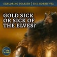147. Is Thorin Gold-Sick or Just Sick of the Elves – The Hobbit #32 image