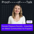 #35 Female Pleasure Society - brauchen wir Web3-Communities für Frauen? - mit Vanessa Schäfer von Female Pleasure Society image