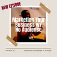 How to Market Your Business w/ out an Audience image