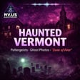 Haunted Vermont: Poltergeists, Ghost Photos, and the “Zone of Fear” image