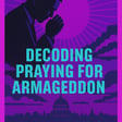 Decoding Praying for Armageddon: Evangelical Power, Prophecy, and the Politics of the End Times image