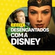 #256 | Desencantados com a Disney image