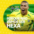 #254 | Porque não vamos ganhar o Hexa? image