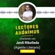 3x09- Charlando con Jordi Ribolleda (Agente Literario) image