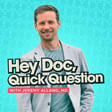 Introducing Hey Doc, Quick Question – Health Answers That Actually Make Sense image