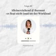60: Alleinerziehend & Burnout - es liegt nicht (nur) an der Workload image