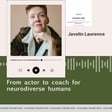 S2EP5 From actor to coach for neurodiverse humans with Javelin Laurence image